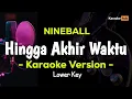 Download Lagu Nineball - Hingga Akhir Waktu ( Karaoke Version ) Nada Rendah | Lower Key