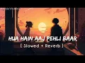 Download Lagu Hua Hain Aaj Pehli Baar - Lofi (Slowed + Reverb) | Armaan Malik, Palak Muchhal | Lofi | Raj BROTHERS