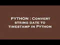 PYTHON Convert string date to timestamp in Python