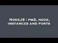 NodeJS pm2 node instances and ports