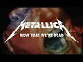Download Lagu Metallica: Now That We're Dead (Official Music Video)