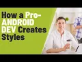 How a PRO-ANDROID Developer Creates XML Styles and Themes for their App