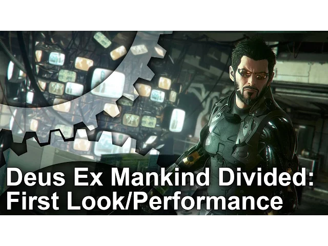 Deus Ex Mankind Divided: First Look + Gameplay Frame-Rate Test