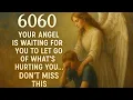 6060 Angel Number Meaning Your Angel Is Waiting for You to Let Go of What s Hurting You Don t Miss