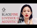 Download Lagu BLACKPINK - LOVESICK GIRLS (Acoustic Ver.)