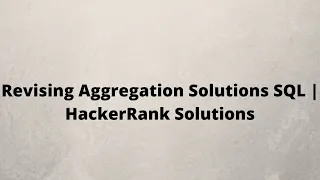 Revising Aggregation Solutions SQL HackerRank Solutions