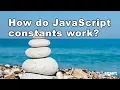 How do JavaScript constants work