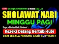 Lagu SHOLAWAT PENARIK REZEKI PALING DAHSYAT, Sholawat Nabi Muhammad SAW, SHOLAWAT JIBRIL PALING MERDU