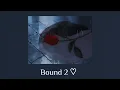 Download Lagu bound 2 - slowed (instrumental)