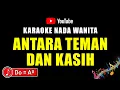 Download Lagu KARAOKE ANTARA TEMAN DAN KASIH NADA WANITA || RIZA UMAMI