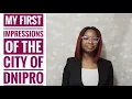 FIRST IMPRESSIONS OF DNIPRO Living Language Barrier Shopping Accommodation Transportation Safety