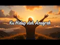 Ku Hidup oleh Anugrah | Lagu Rohani Kristen Penyembahan Penuh Kasih Juli 2025