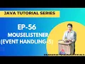 EP-56 Java Tutorial MouseListener Event Handling-5