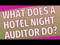 What does a hotel night auditor do