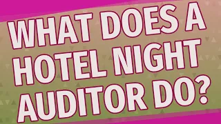 What does a hotel night auditor do