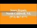 Sears Repair North Caldwell NJ 973 867 0771