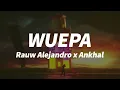 WUEPA - Rauw Alejandro x Ankhal Letra (1 HORA)