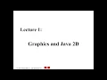 Lecture 1 Graphics and Java 2D
