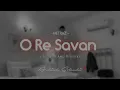 * MITRAZ | O Re Savan | 2024 | Slowed And Reverb Mix 🎧 *