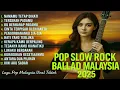 Download Lagu POP MALAYSIA TERBARU 2025 | POP MALAYSIA LAWAS 90AN | POP MELAYU TERBARU POPULER FULL ALBUM MP3