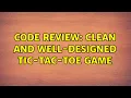 Code Review Clean and well-designed Tic-Tac-Toe game 4 Solutions