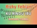 Download Lagu Rizky Febian - Ku Rindu Ibu (Karaoke Lirik Tanpa Vokal) by regis