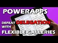 PowerApps Flexible Galleries cures Delegation