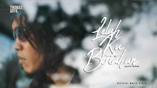 thomas arya lelah ku bertahan official music video 