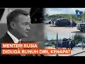 Download Lagu Mantan Menteri Rusia Diduga Bunuh Diri Usai Dipecat Putin