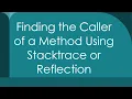 Finding the Caller of a Method Using Stacktrace or Reflection