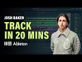Making a Track in 20 minutes Josh Baker