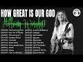 Download Lagu [How Great Is Our God ~Hillsong Worship] Best Hillsong Praise And Worship Songs New Playlist 2023