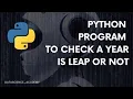 Python Program to Check If Year is Leap Or Not Top 100 Python Programs Python Programming
