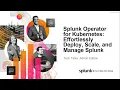 Splunk Operator for Kubernetes Effortlessly Deploy Scale and Manage Splunk