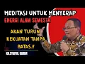 Lagu Meditasi untuk menyerap energi alam semesta ,turun kekuatan tanpa batas π₯KH syaiful karim #tauhid