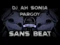 Download Lagu DJ AH SONIA PARGOY (SANS BEAT)  || DJ FYP TIKTOK 🔥