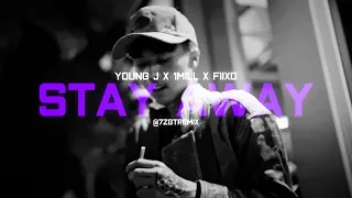 YOUNG J X 1MILL X FIIXD - "STAY AWAY" (7ZGT REMIX)