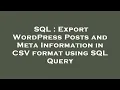 SQL Export WordPress Posts and Meta Information in CSV format using SQL Query