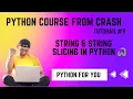 Python Course From Crash Strings String Slicing in Python Tutorial