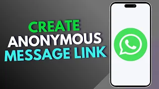 How To Create Anonymous Message Link On WhatsApp