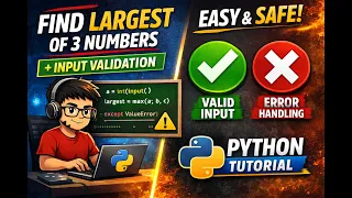 Find Largest of 3 Numbers in Python With Input Validation try-except