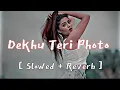 Dekhu Teri Photo || slowed and reverb | SP Lofi Vibes