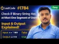 LeetCode 1784 Check if Binary String Has One Segment of Ones Easy Solution