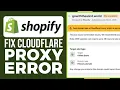 How To Fix Cloudflare Proxy Error In Shopify Cloudflare DNS Connection Problem Solved