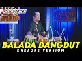 Lagu BALADA DANGDUT KARAOKE NADA COWOK / PRIA VERSI DANGDUT KOPLO ENCO