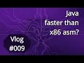 Vlog Java faster than x86 asm