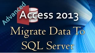 4 Advanced Programming In Access 2013 Migrating Access Data To SQL Server