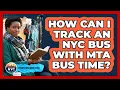 How Can I Track An NYC Bus With MTA Bus Time