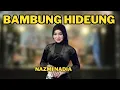 Lagu BAMBUNG HIDEUNG - NAZMI NADIA - MILAD YAYASAN BINA NUSANTARA CIDAUN