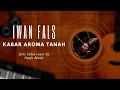 Download Lagu IWAN FALS - KABAR AROMA TANAH Ft. MUSICA ARTISTS (Lyric Cover)